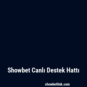 Showbet Canlı Destek Hattı