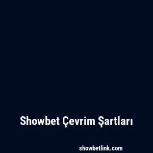 Showbet Çevrim Şartları