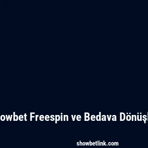Showbet Freespin ve Bedava Dönüşler