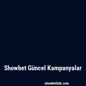 Showbet Güncel Kampanyalar