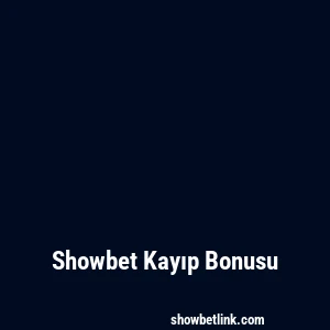 Showbet Kayıp Bonusu