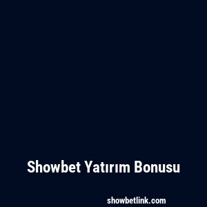 Showbet Yatırım Bonusu
