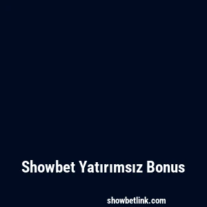Showbet Yatırımsız Bonus